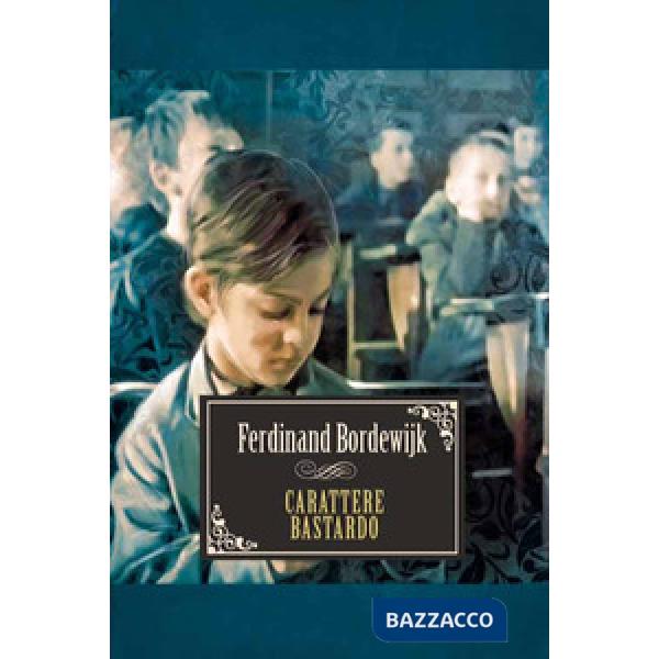 Carattere bastardo. Un romanzo di padre e figlio