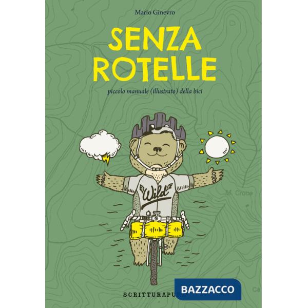 Senza rotelle. Piccolo manuale (illustrato) della bici