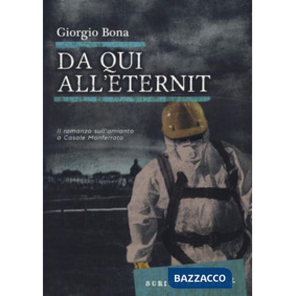 Da qui all'Eternit. Il romanzo sull'amianto a Casale Monferrato