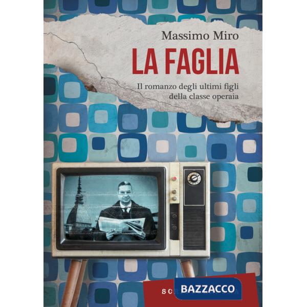 Faglia. Il romanzo degli ultimi figli della classe operaia (La)