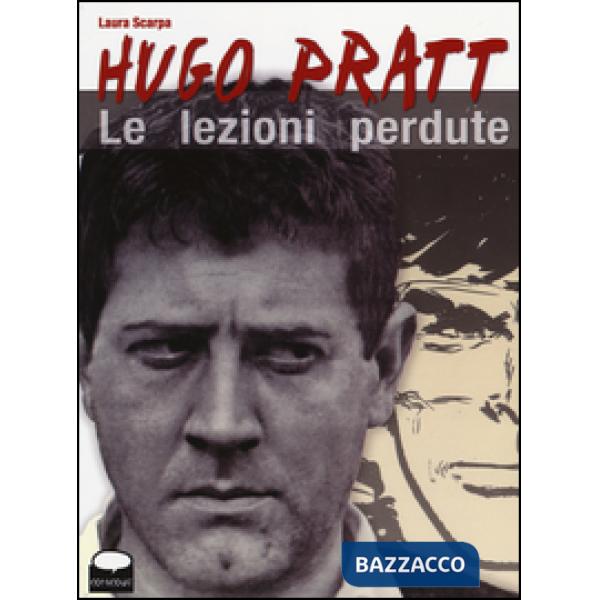 Hugo Pratt. Le lezioni perdute