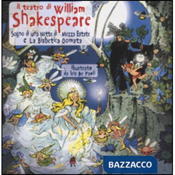 Teatro di William Shakespeare: Sogno di una notte di mezza estate-La bisbetica domata. Ediz. illustrata (Il)