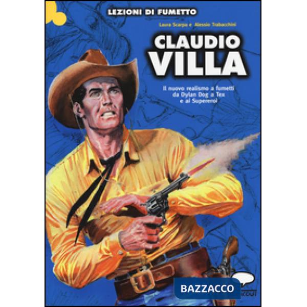 Claudio Villa. Il nuovo realismo a fumetti da Dylan Dog a Tex e ai supereroi