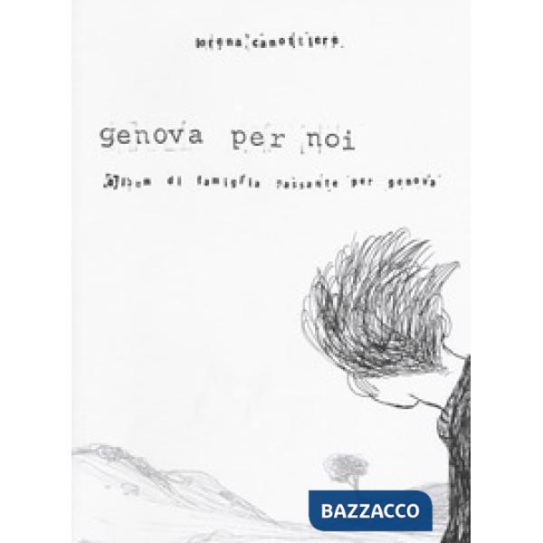 Genova per noi. Album di famiglia passante per Genova