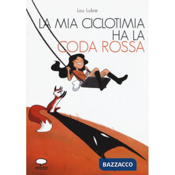 Mia ciclotimia ha la coda rossa. Come vivere con chi soffre di un disturbo bipolare (La)