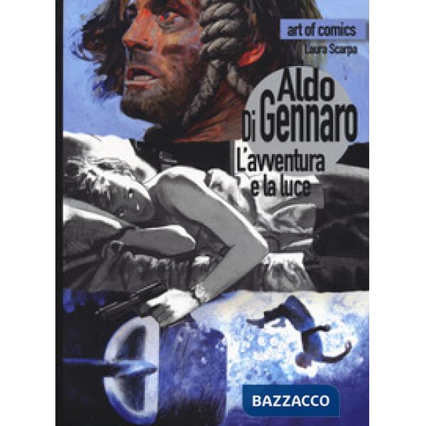 Aldo Di Gennaro. L'avventura e la luce. Ediz. a colori