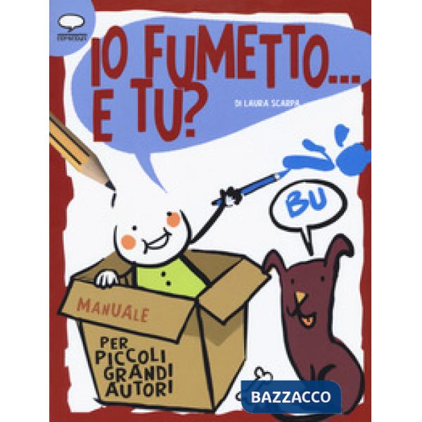 Io fumetto... E tu? Manuale per piccoli grandi autori