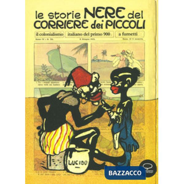 Storie nere del Corriere dei Piccoli. Il colonialismo italiano del primo 900, a fumetti. Ediz. a colori (Le)