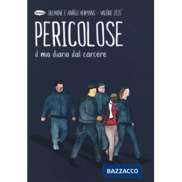 Pericolose. Il mio diario dal carcere