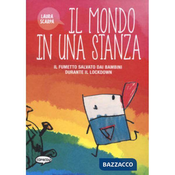 Mondo in una stanza. Il fumetto salvato dai bambini durante il lockdown (Il)