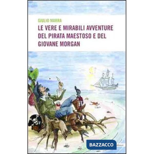 Vere e mirabili avventure del pirata maestoso e del giovane Morgan (Le)