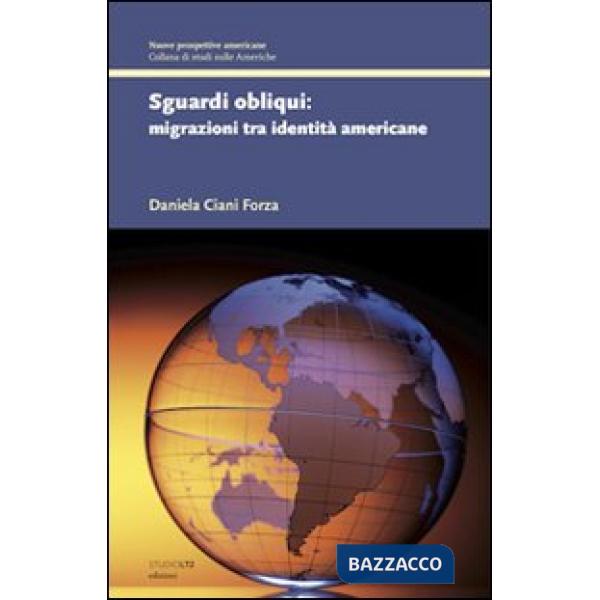 Sguardi obliqui. Migrazioni tra identità americane