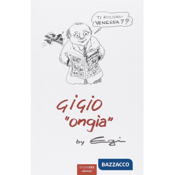 Ti ricordi Venessia 7? Gigio «Ongia»