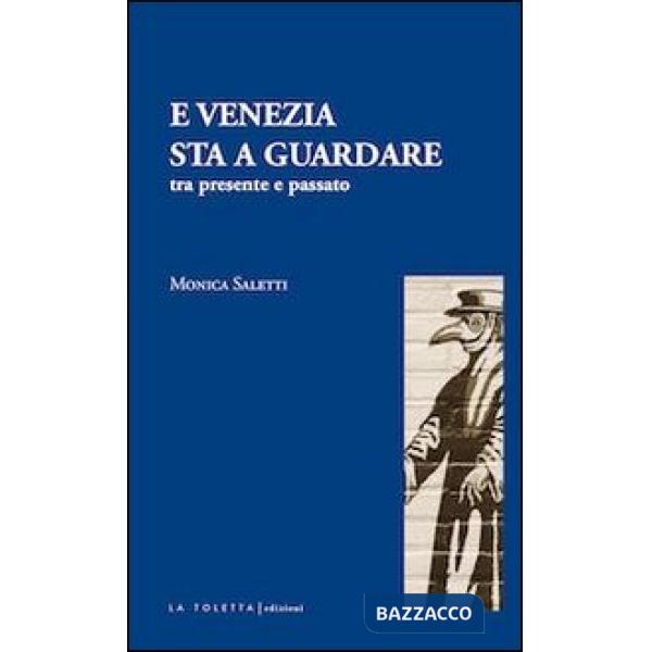 E Venezia sta a guardare. Tra presente e passato