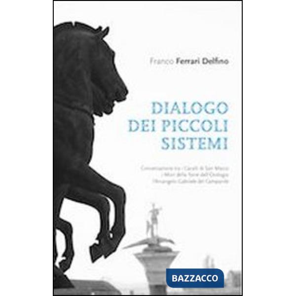 Dialogo dei piccoli sistemi-A small system dialogue. Ediz. bilingue