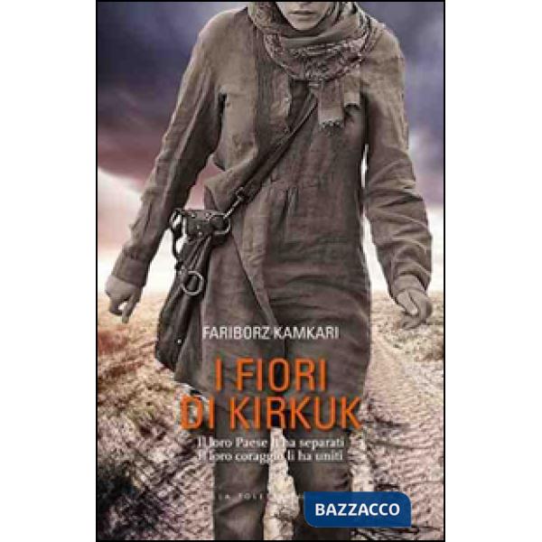 Fiori di Kirkuk. Il loro Paese li ha separati, il loro coraggio li ha uniti (I)