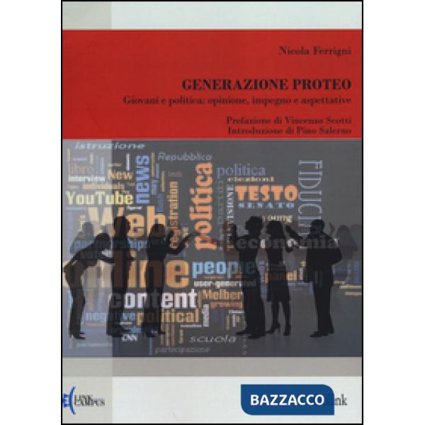 Generazione Proteo. Giovani e politica: opinione, impegno e aspettative