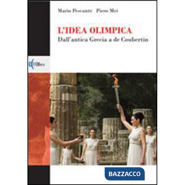 Idea olimpica. Dall'antica Grecia a de Coubertin (L')