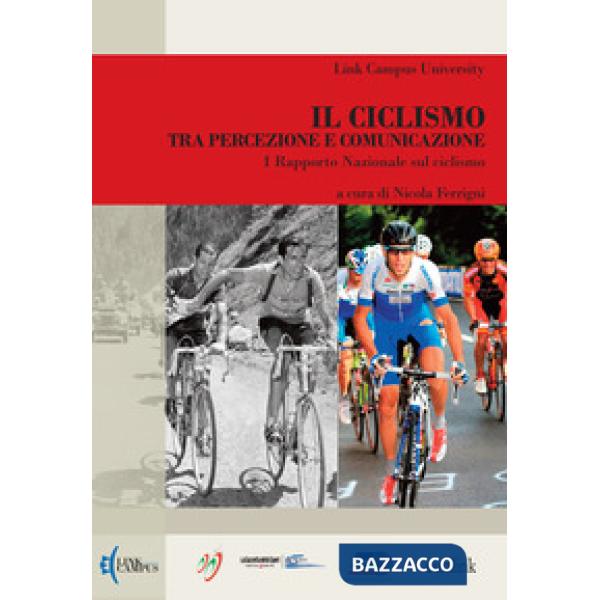 Ciclismo tra percezione e comunicazione. 1° Rapporto nazionale sul ciclismo (Il)
