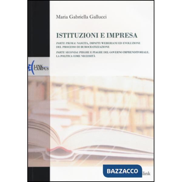 Istituzioni e impresa. Nascita, impatti weberiani ed evoluzione del processo di burocratizzazione-Pieghe e piaghe del governo im