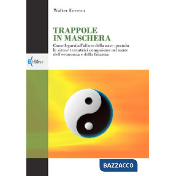 Trappole in maschera. Come legarsi all'albero della nave quando le sirene tentat