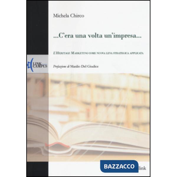 ... C'era una volta un'impresa... L'heritage marketing come nuova leva strategica applicata