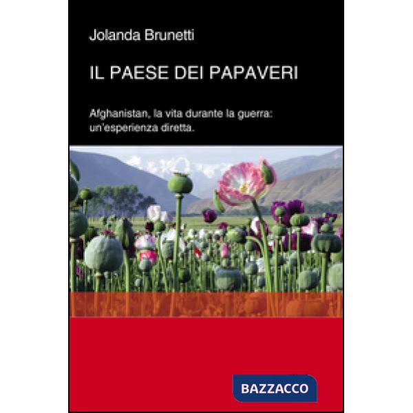 Paese dei papaveri. L'Afghanistan, la vita durante la Guerra. Un'esperienza dire