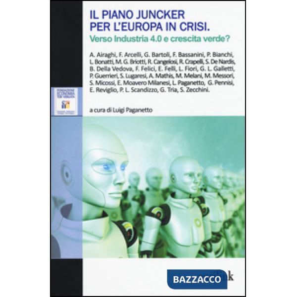 Piano Juncker per l'Europa in crisi. Verso industria 4.0 e crescita verde? (Il)