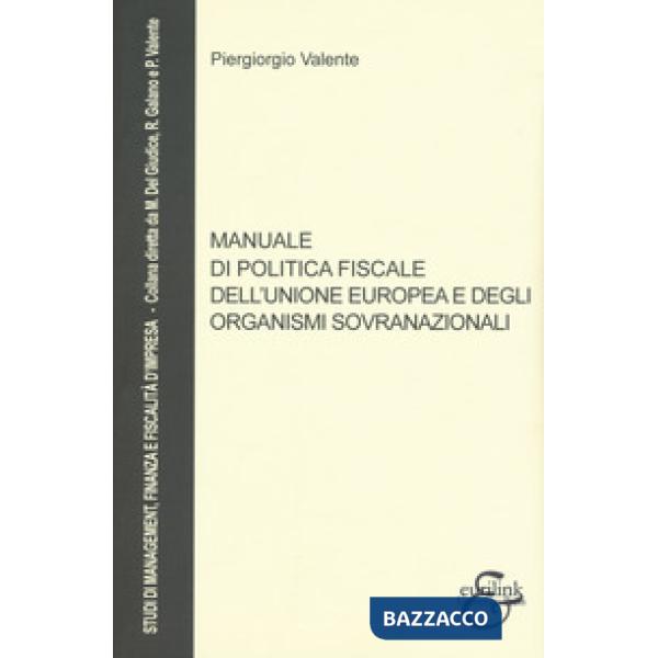 Manuale di politica fiscale dell'Unione europea e degli organismi sovranazionali