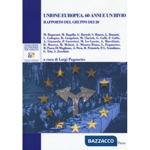 Unione europea. 60 anni e un bivio. Rapporto del gruppo dei 20