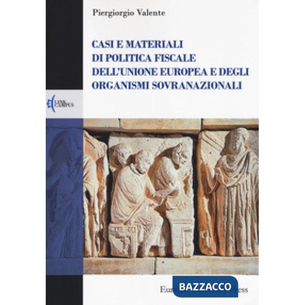 Casi e materiali di politica fiscale dell'Unione europea e degli organismi sovranazionali