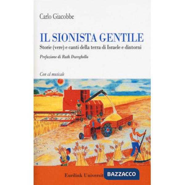 Sionista gentile. Storie (vere) e canti della terra d'Israele e dintorni. Con CD