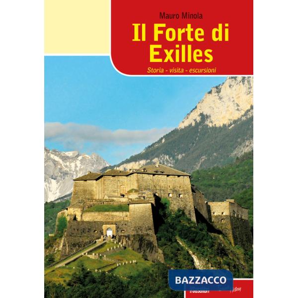 Forte di Exilles. Storia, visita, escursioni (Il)