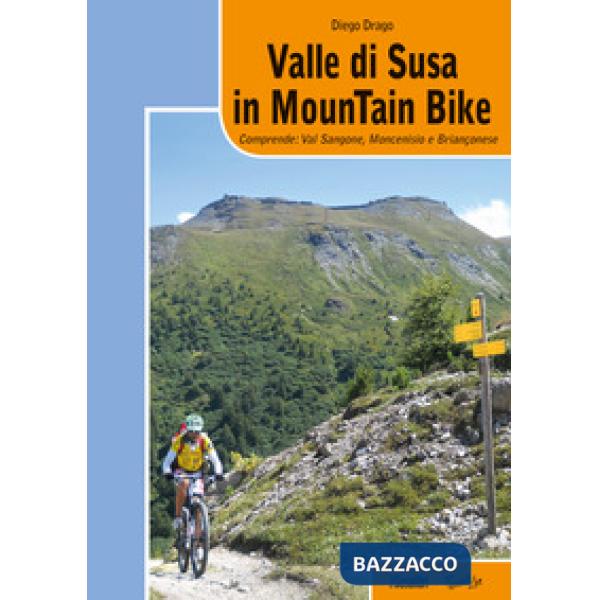 Valle di Susa in mountain bike. Comprende: Val Sangone, Moncenisio e Brianconese