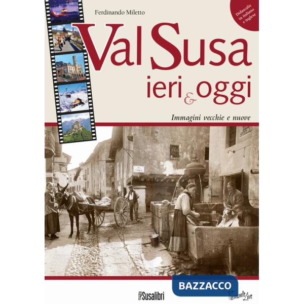 Val Susa ieri e oggi. Immagini vecchie e nuove