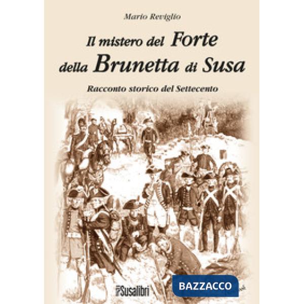 Mistero del Forte della Brunetta di Susa (Il)