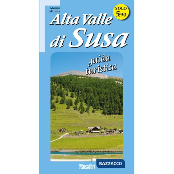 Alta Valle di Susa. Guida turistica