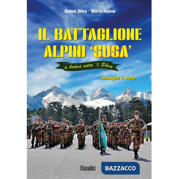 Battaglione alpini Susa. Immagini e storia (Il)