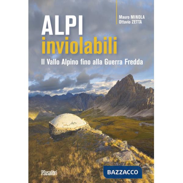 Alpi inviolabili. Il Vallo Alpino fino alla Guerra Fredda