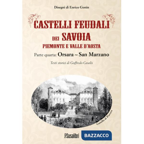 Castelli feudali dei Savoia Piemonte e Valle d'Aosta. Parte quarta: Orsara-San Marzano
