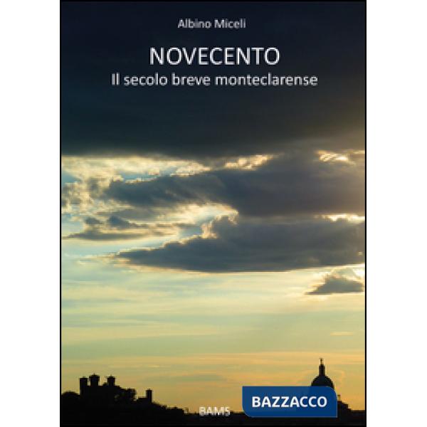 Novecento. Il secolo breve monteclarense
