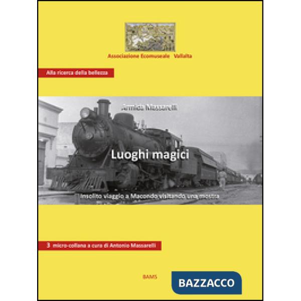 Luoghi magici. Insolito viaggio a Macondo visitando una mostra. Ediz. illustrata