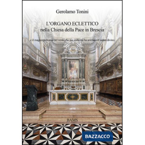 Organo eclettico nella chiesa della Pace in Brescia e il magico percorso del ven