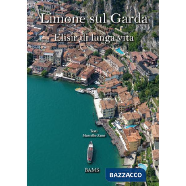 Limone sul Garda. Elisir di lunga vita. Ediz. italiana e inglese