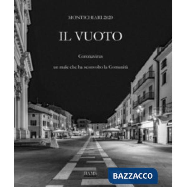Vuoto. Montichiari 2020. Coronavirus, un male che ha sconvolto la comunità (Il)