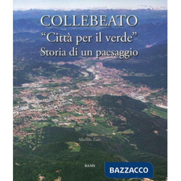 Collebeato «Città per il verde». Storia di un paesaggio