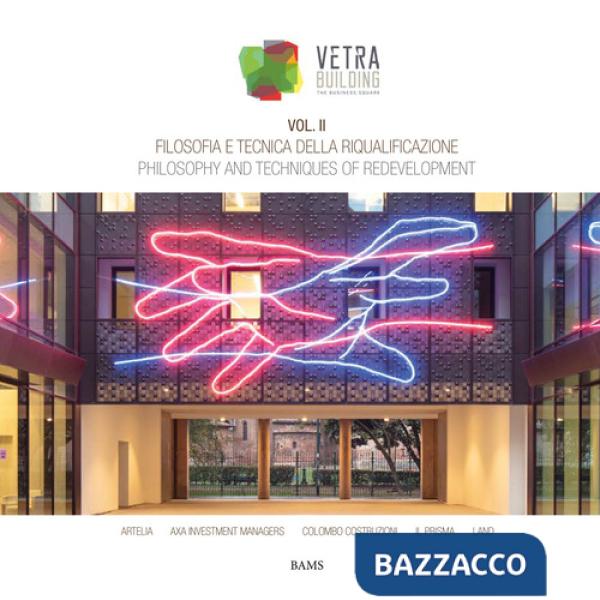 Filosofia e tecnica della riqualificazione. Vetra Building. Ediz. italiana e inglese. Vol. 2