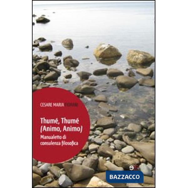 Thumé, thumé (animo, animo). Manualetto di consulenza filosofica