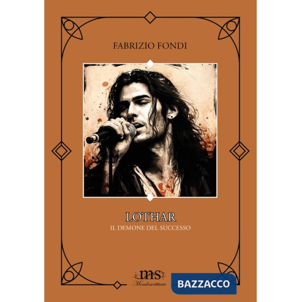 Lothar. Il demone del successo. Fai attenzione a ciò che desideri, perché potresti ottenerlo. Ediz. integrale