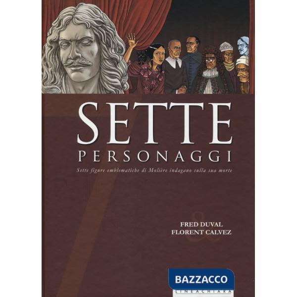 Sette personaggi. Sette figure emblematiche di Molière indagano sulla sua morte